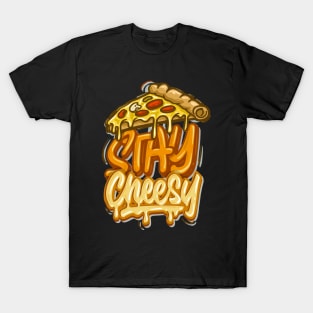 Stay Cheesy - Typhography Style T-Shirt